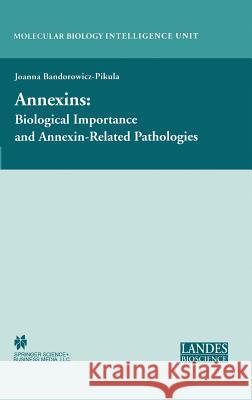 Annexins: Biological Importance and Annexin-Related Pathologies Joanna Bandorowicz-Pikula 9780306478345 Kluwer Academic/Plenum Publishers - książka