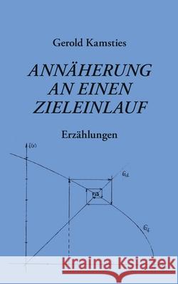 Annäherung an einen Zieleinlauf Kamsties, Gerold 9783754335376 Books on Demand - książka