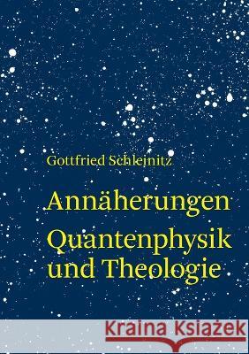 Annäherung: Quantenphysik und Theologie Gottfried Schleinitz 9783756888375 Books on Demand - książka