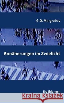 Annäherungen im Zwielicht: Erzählungen G O Margrabov 9783740769505 Twentysix - książka