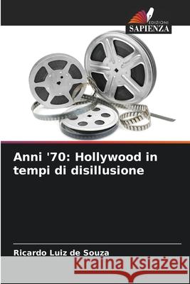 Anni '70: Hollywood in tempi di disillusione Ricardo Luiz De Souza 9786209273261 Edizioni Sapienza - książka