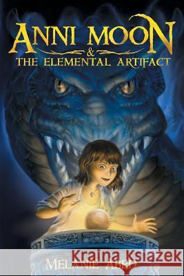 Anni Moon & The Elemental Artifact Abed, Melanie 9780990706243 Oculus Pictures, Inc. - książka