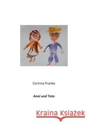 Anni und Toto Corinna Franke 9783751915717 Books on Demand - książka