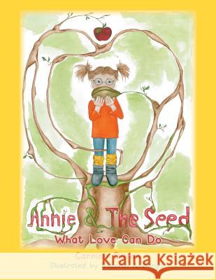 Annie & the Seed: What Love Can Do Carmen Duran 9781504985178 Authorhouse - książka