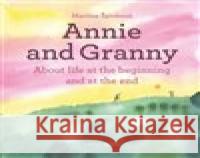 Annie and her Granny - About the Life at the Beginning and at the End Martina Špinková 9788088126331 Cesta domů - książka