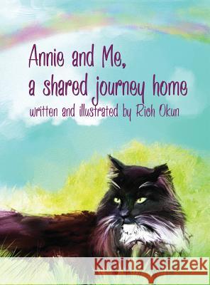 Annie and Me, a Shared Journey Home Rich Okun Rich Okun 9781614772033 Bellissima Publishing - książka