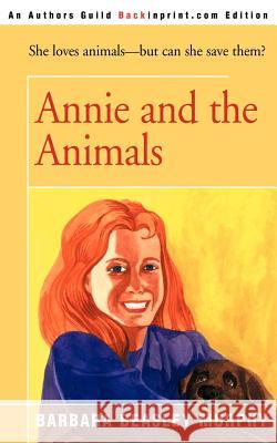 Annie and the Animals Barbara Beasley Murphy 9780595004430 Backinprint.com - książka