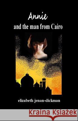 ANNIE and THE MAN FROM CAIRO Jenan-Dickman, Elizabeth 9781461036333 Createspace - książka