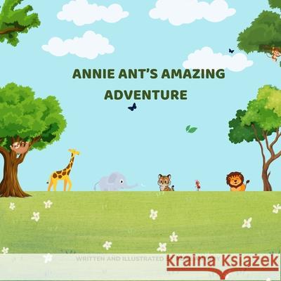 Annie Ant's Amazing Adventure Rose Antony 9780646727677 Rose Antony - książka