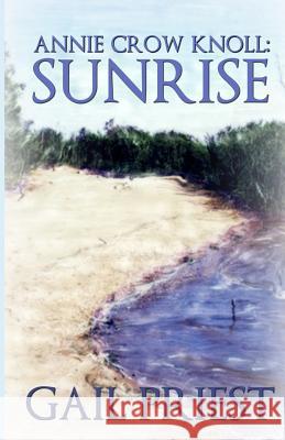 Annie Crow Knoll: Sunrise Gail Priest 9780615858869 Hayson Publishing - książka