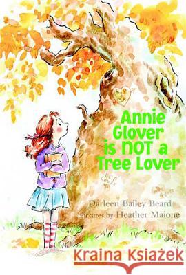 Annie Glover Is Not a Tree Lover Darleen Bailey Beard Heather Maione 9780374303518 Farrar Straus Giroux - książka