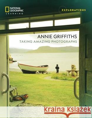 Annie Griffiths: Taking Amazing Photographs National Geographic Learning 9780357440902 Heinle ELT - książka
