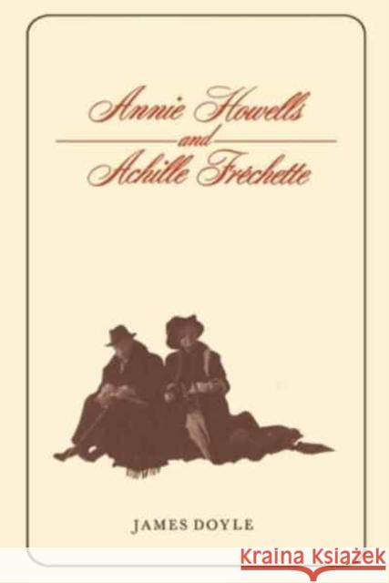 Annie Howells and Achille Fréchette Doyle, James 9781442631298 University of Toronto Press - książka