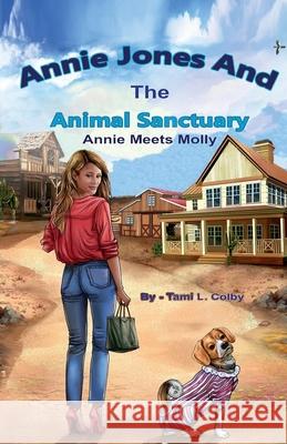 Annie Jones And The Animal Sanctuary Tami Colby 9781737617426 Tamisbooknook - książka