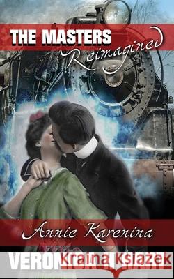 Annie Karenina: A Masters Reimagined Story Veronica Helen Hart 9781549855467 Independently Published - książka