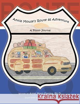 Annie Mouse's Route 66 Adventure: A Photo Journal Anne Maro Slanina Kelsey Collins 9780979337963 Annie Mouse Books - książka