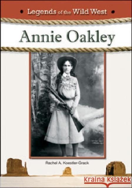 Annie Oakley Koestler-Grack, Rachel A. 9781604135947 Chelsea House Publications - książka