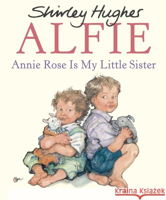 Annie Rose Is My Little Sister Shirley Hughes 9780099408567 Penguin Random House Children's UK - książka
