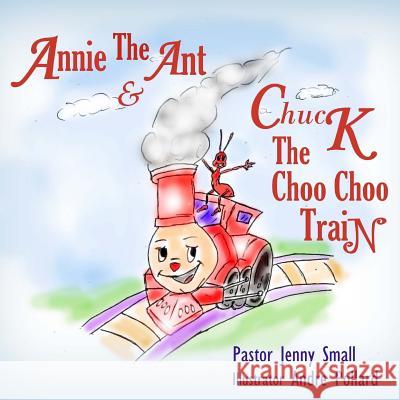 Annie The Ant and Chuck The Choo Choo Train Small, Pastor Jenny 9781515165330 Createspace - książka