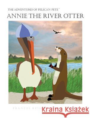 Annie The River Otter Keiser, Frances R. 9780966884548 Sagaponack Books - książka