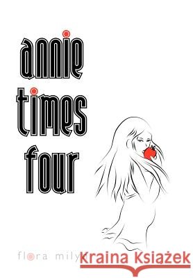 Annie Times Four Flora Milyn 9781450278225 iUniverse - książka