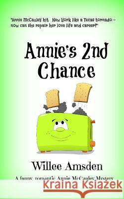 Annie's 2nd Chance: A funny romantic Annie McCauley mystery Willee Amsden 9781517300524 Createspace Independent Publishing Platform - książka