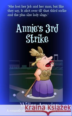 Annie's 3rd Strike: A Romantically Funny Annie McCauley Mystery Willee Amsden 9781517304928 Createspace - książka