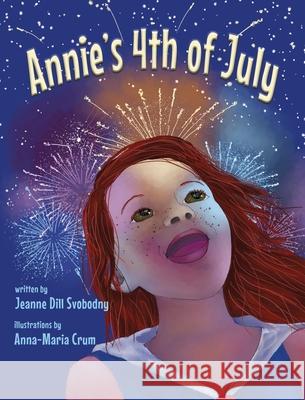 Annie's 4th of July Jeanne Dill Svobodny Anna-Maria Crom 9781779440785 Miriam Laundry Publishing - książka