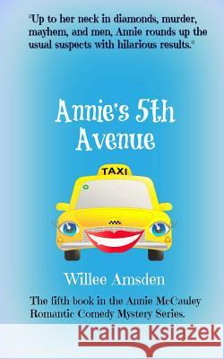 Annie's 5th Avenue: The 5th book in the Annie McCauley romantic comedy mystery series Willee Amsden 9781530363261 Createspace Independent Publishing Platform - książka