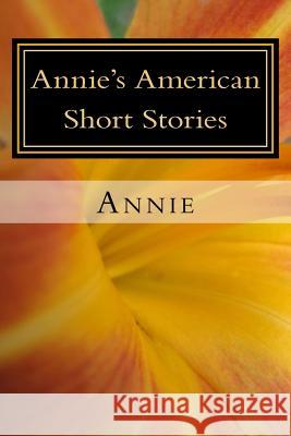 Annie's American Short Stories Annie 9781519644015 Createspace Independent Publishing Platform - książka