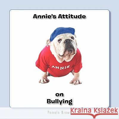 Annie's Attitude on Bullying Pamela Brown 9781426969782 Trafford Publishing - książka
