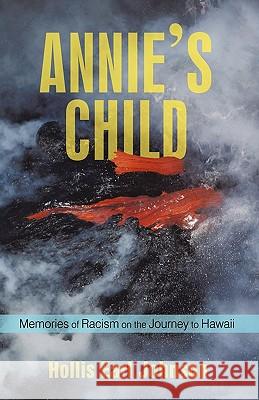 Annie's Child: Memories of Racism on the Journey to Hawaii Johnson, Hollis Earl 9781440196348 iUniverse.com - książka