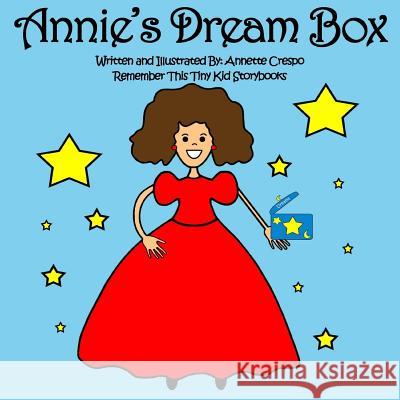 Annie's Dream Box Annette Crespo Remember This Tiny Ki 9781503366220 Createspace - książka