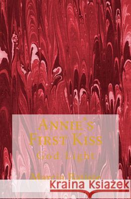 Annie's First Kiss: God Light Marcia Batiste 9781500933623 Createspace Independent Publishing Platform - książka