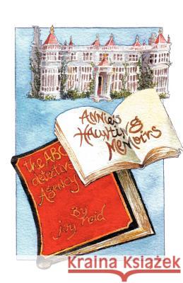 Annie's Haunting Memoirs and the ABC Detective Agency Joy Reid 9781466914094 Trafford Publishing - książka