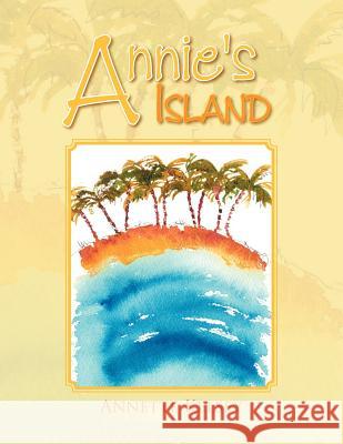 Annie's Island Annette Kelsey 9781479757701 Xlibris Corporation - książka