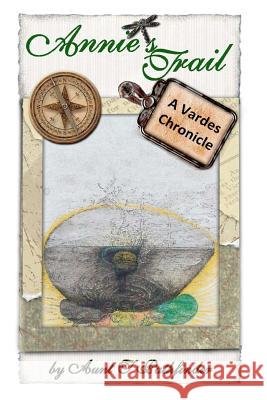 Annie's Trail: A Vardes Chronicle Aunt T. Pathfinder Danielle Raver Aunt T. Pathfinder 9781470173623 Createspace - książka