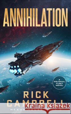 Annihilation: A Colonial Fleet Novel Rick Campbell 9781648756979 Severn River Publishing - książka