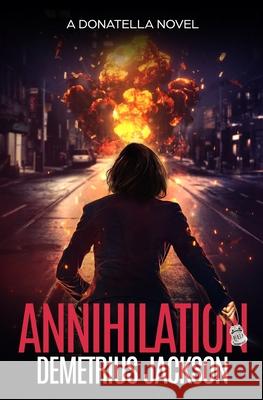 Annihilation: A Donatella fast-paced thriller Laura Geraci Demetrius Jackson 9780977113354 Shadow World Productions Ltd - książka