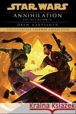 Annihilation: Star Wars Legends (the Old Republic) Drew Karpyshyn 9780593722176 Random House Worlds - książka