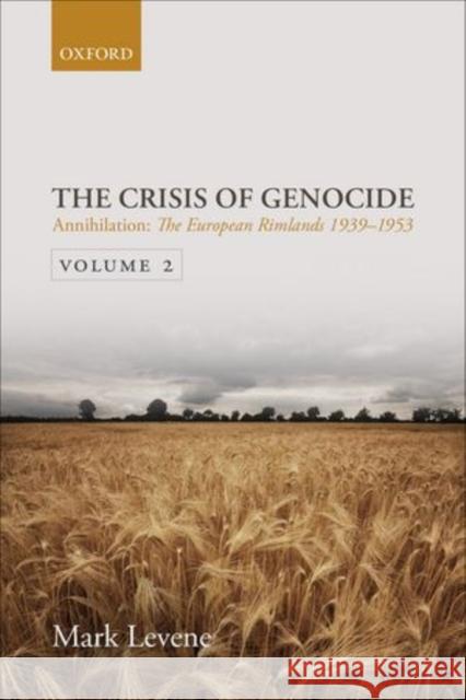 Annihilation: Volume II: The European Rimlands 1939-1953 Levene, Mark 9780199683048 Oxford University Press, USA - książka