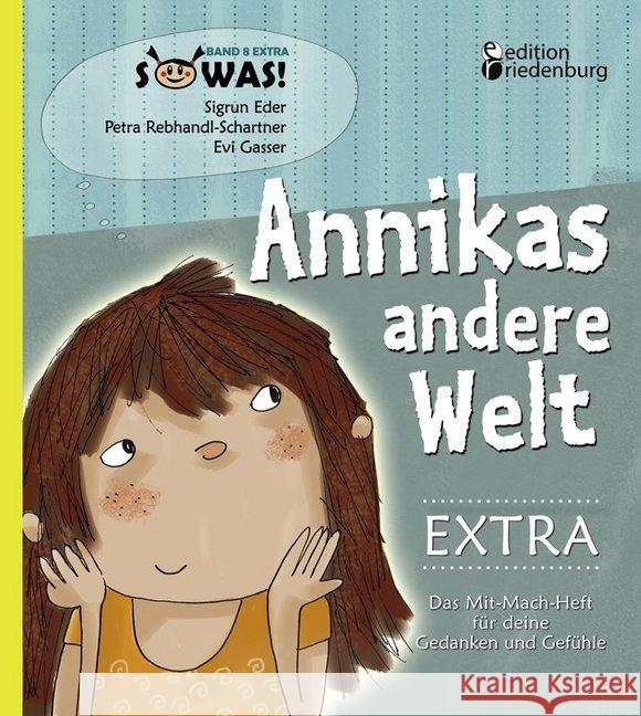 Annikas andere Welt EXTRA - Das Mit-Mach-Heft für deine Gedanken und Gefühle Eder, Sigrun; Rebhandl-Schartner, Petra; Gasser, Evi 9783902647887 Edition Riedenburg E.U. - książka