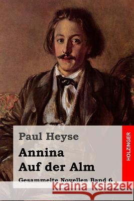 Annina / Auf der Alm Heyse, Paul 9781508528098 Createspace - książka