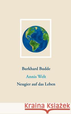 Annis Welt: Neugier auf das Leben Budde, Burkhard 9783734796784 Books on Demand - książka