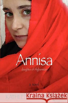 Annisa: Daughter of Afghanistan Kathleen MacArthur 9781430309024 Lulu.com - książka
