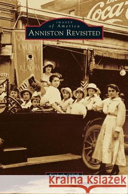 Anniston Revisited Kimberly O Dell 9781531671747 Arcadia Publishing Library Editions - książka