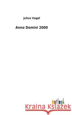 Anno Domini 2000 Julius Vogel, Sir 9783732624782 Salzwasser-Verlag Gmbh - książka