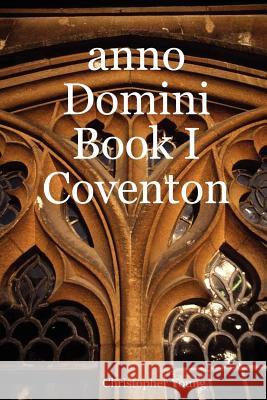 Anno Domini Book I Coventon Christopher Young 9781411606388 Lulu.com - książka