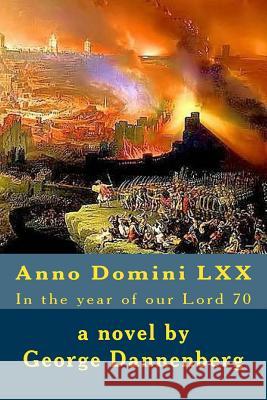 Anno Domini LXX: In the year of our Lord 70 Dannenberg, George 9781517438418 Createspace Independent Publishing Platform - książka