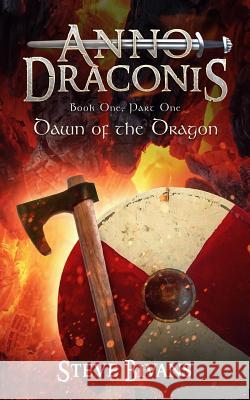 Anno Draconis (in the Year of the Dragon): The Viking Saga of Litt Ormr, Part One, Book One: Dawn of the Dragon Steve Bivans 9781797030210 Independently Published - książka